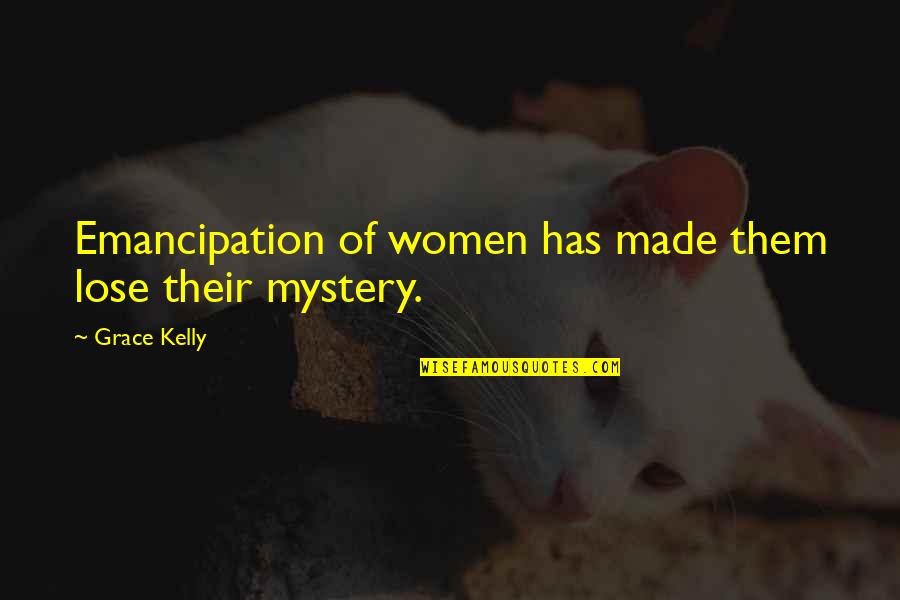Anti-racist Inspirational Quotes By Grace Kelly: Emancipation of women has made them lose their