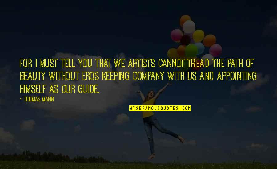 Anti Racist Resources Quotes By Thomas Mann: For I must tell you that we artists