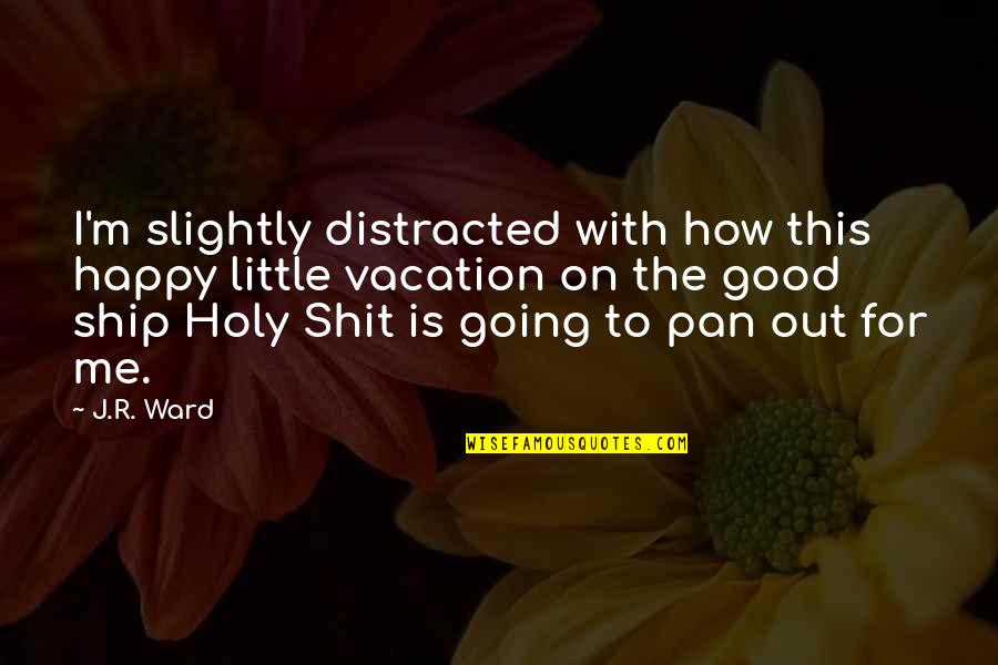 Anti Religion Bible Quotes By J.R. Ward: I'm slightly distracted with how this happy little