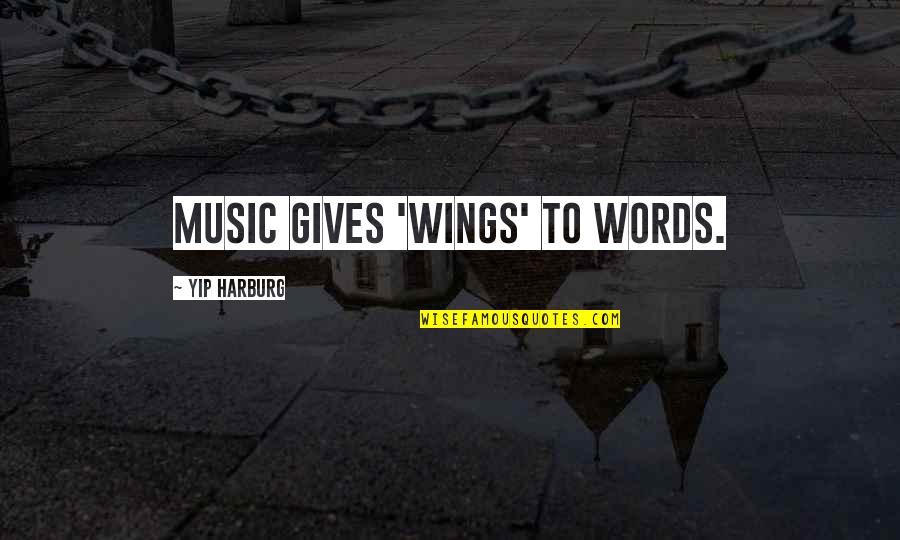 Anti Santa Claus Quotes By Yip Harburg: Music gives 'wings' to words.