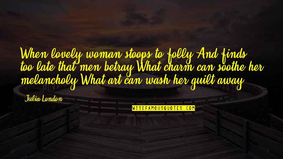 Anti Science God Quotes By Julia London: When lovely woman stoops to folly And finds Anti Science God Quotes By Julia London: When lovely woman stoops to folly And finds
