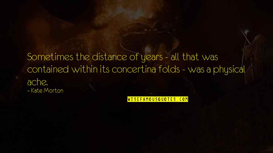 Anti Science God Quotes By Kate Morton: Sometimes the distance of years - all that Anti Science God Quotes By Kate Morton: Sometimes the distance of years - all that