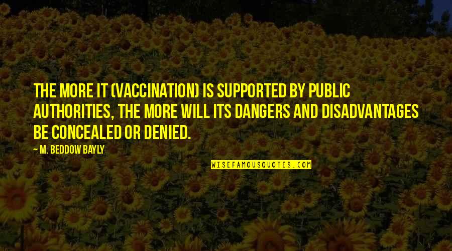 Anti Science Quotes By M. Beddow Bayly: The more it (vaccination) is supported by public