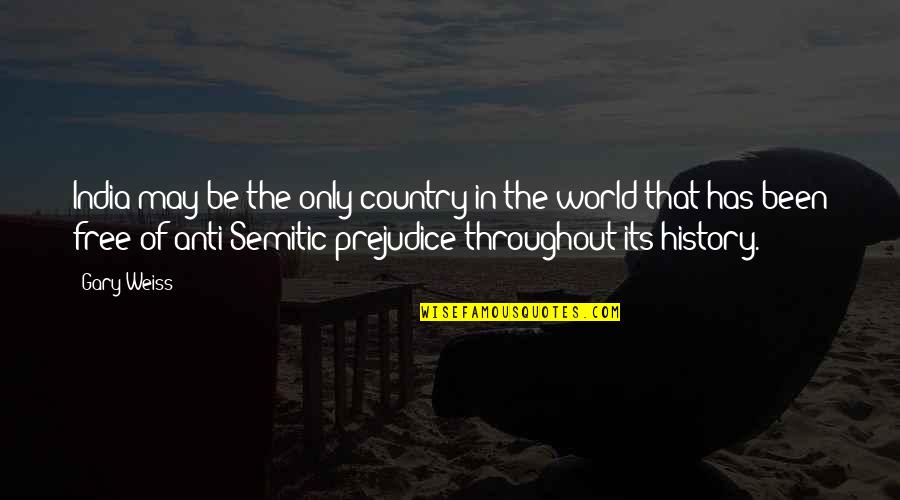 Anti Semitic Quotes By Gary Weiss: India may be the only country in the