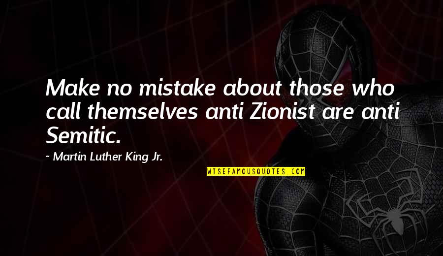 Anti Semitic Quotes By Martin Luther King Jr.: Make no mistake about those who call themselves