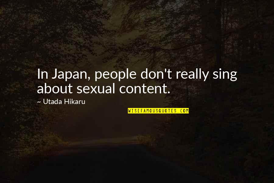 Anti Semitic Quotes By Utada Hikaru: In Japan, people don't really sing about sexual