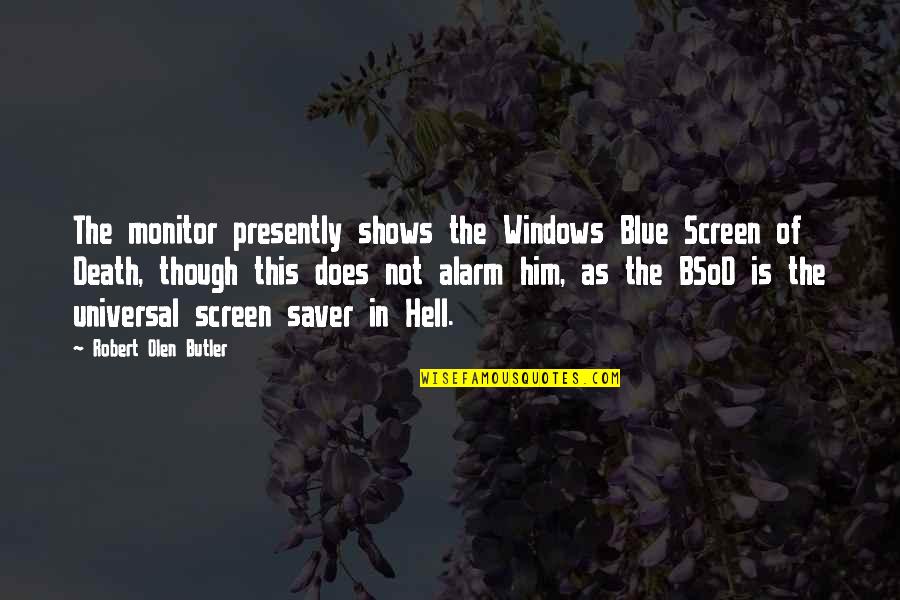 Anti Shellfish Bible Quotes By Robert Olen Butler: The monitor presently shows the Windows Blue Screen