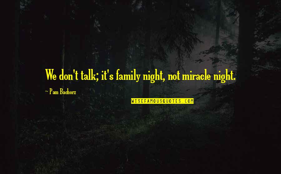 Anti Smoking Day Quotes By Pam Bachorz: We don't talk; it's family night, not miracle