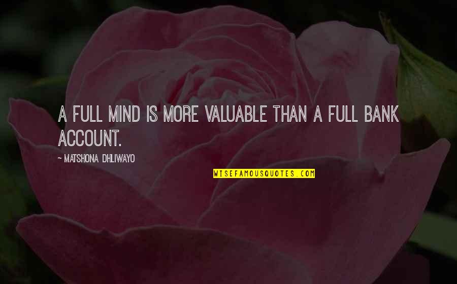 Anti Social Justice Quotes By Matshona Dhliwayo: A full mind is more valuable than a