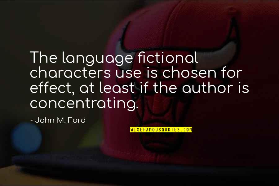 Anti Suburbia Quotes By John M. Ford: The language fictional characters use is chosen for