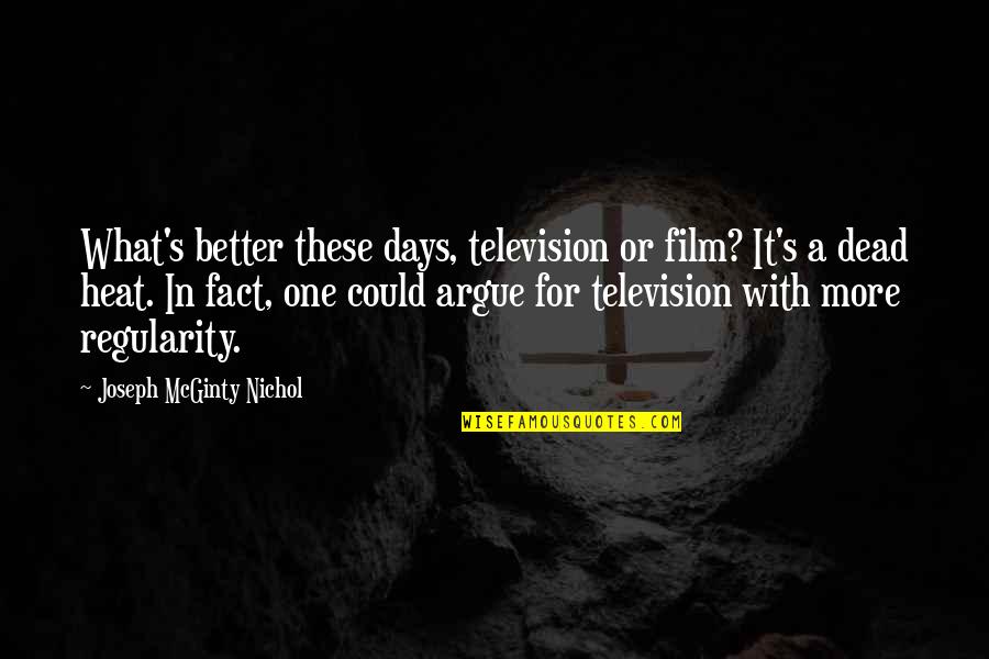 Anti Suburbia Quotes By Joseph McGinty Nichol: What's better these days, television or film? It's