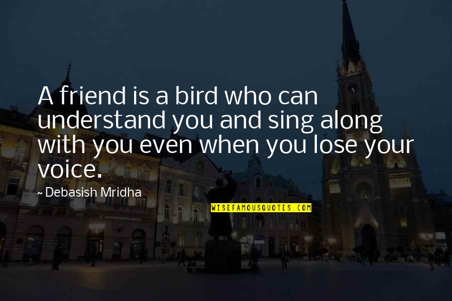 Anti Sweatshop Quotes By Debasish Mridha: A friend is a bird who can understand