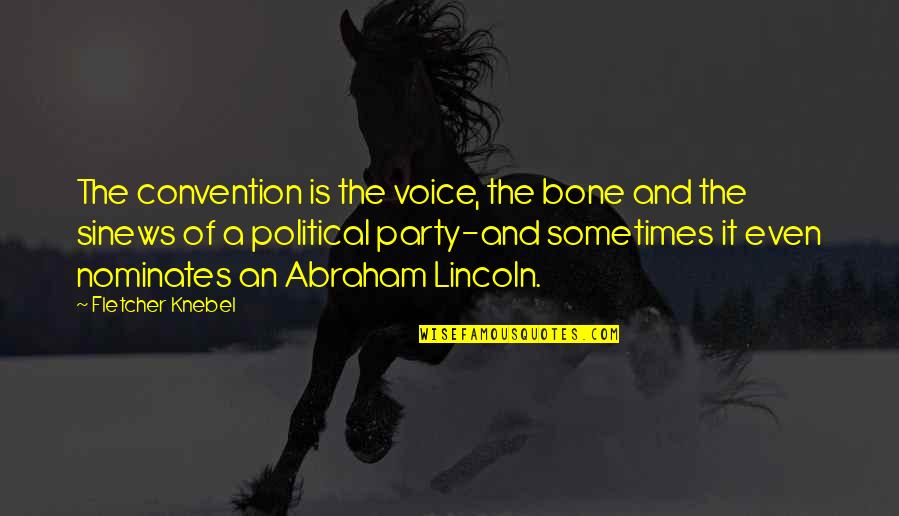 Anti Sweatshop Quotes By Fletcher Knebel: The convention is the voice, the bone and
