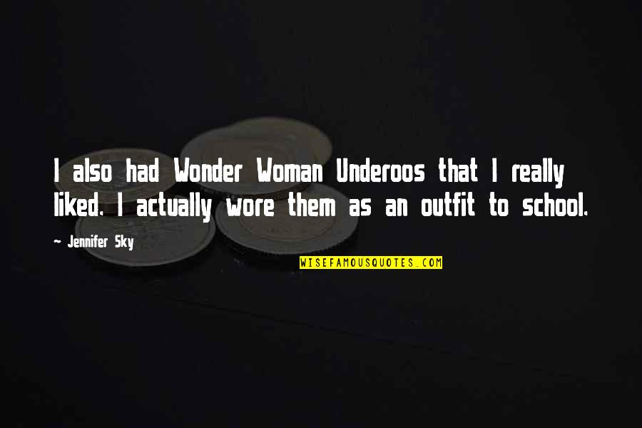 Anti Taxation Quotes By Jennifer Sky: I also had Wonder Woman Underoos that I