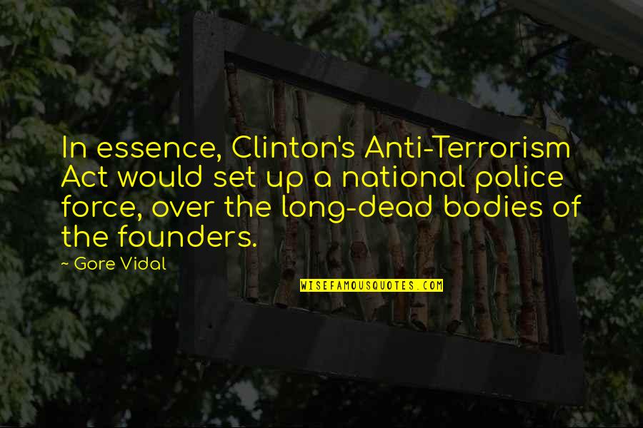 Anti Terrorism Quotes By Gore Vidal: In essence, Clinton's Anti-Terrorism Act would set up