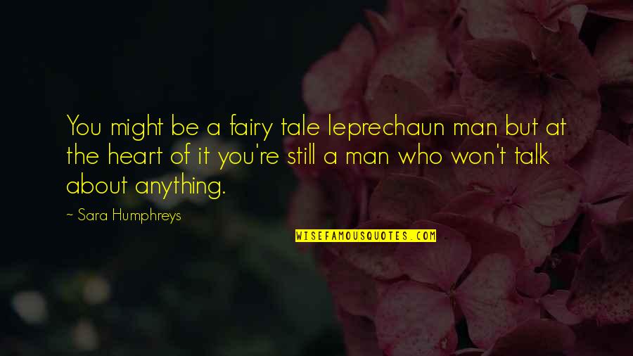 Anti Us Imperialism Quotes By Sara Humphreys: You might be a fairy tale leprechaun man