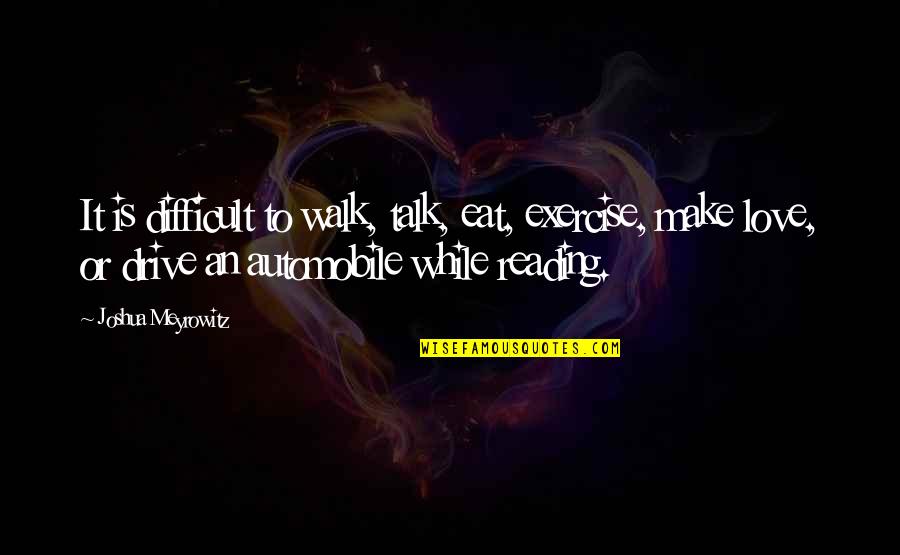Anti Utilitarian Quotes By Joshua Meyrowitz: It is difficult to walk, talk, eat, exercise, Anti Utilitarian Quotes By Joshua Meyrowitz: It is difficult to walk, talk, eat, exercise,