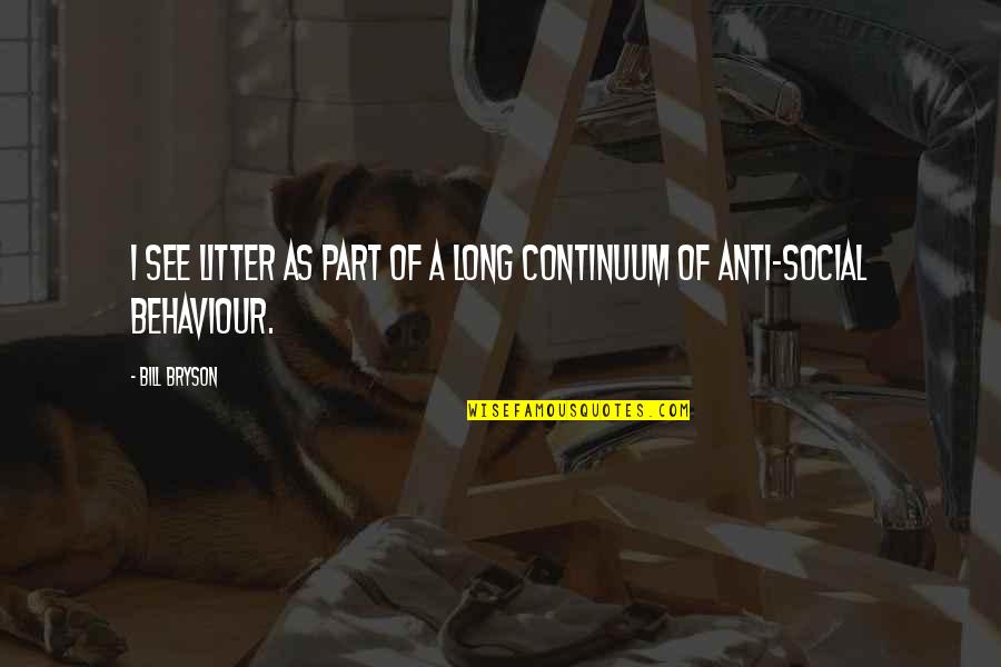 Anti-utilitarianism Quotes By Bill Bryson: I see litter as part of a long