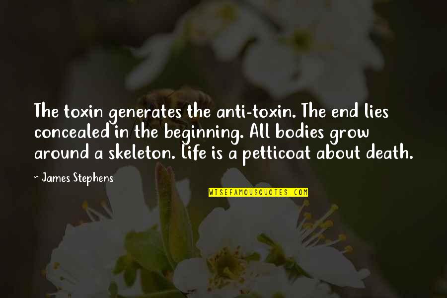 Anti-vigilantism Quotes By James Stephens: The toxin generates the anti-toxin. The end lies