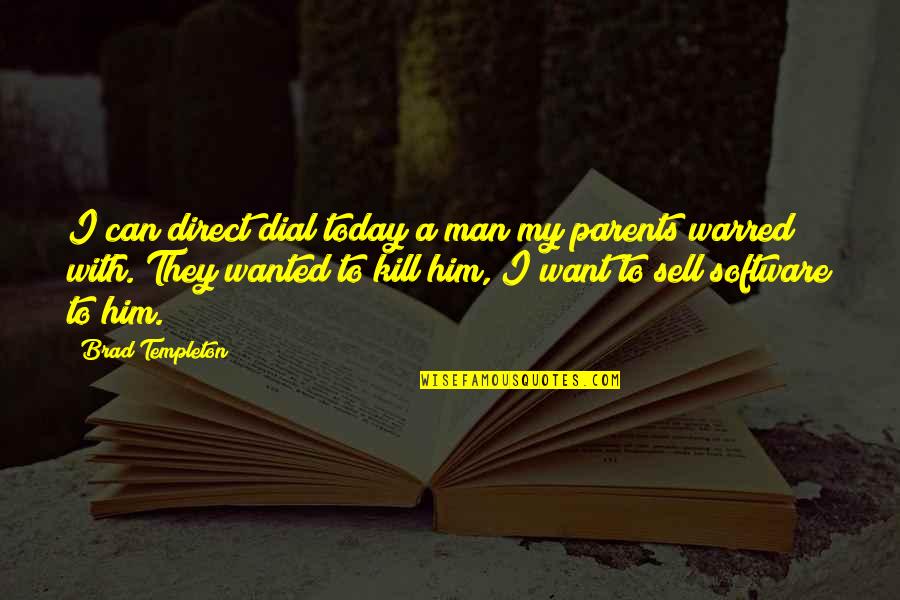 Anti Violence Project Quotes By Brad Templeton: I can direct dial today a man my Anti Violence Project Quotes By Brad Templeton: I can direct dial today a man my