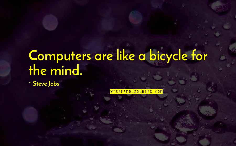 Anti War On Drugs Quotes By Steve Jobs: Computers are like a bicycle for the mind.