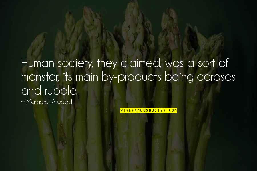 Anti War Peace Quotes By Margaret Atwood: Human society, they claimed, was a sort of