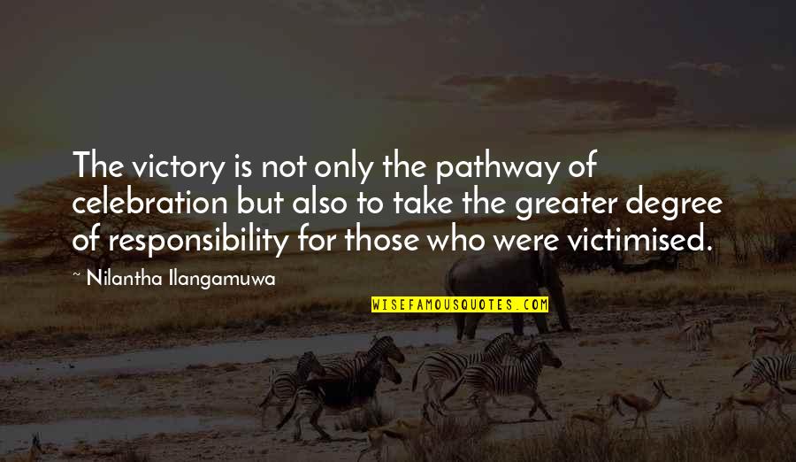 Anti White Quotes By Nilantha Ilangamuwa: The victory is not only the pathway of
