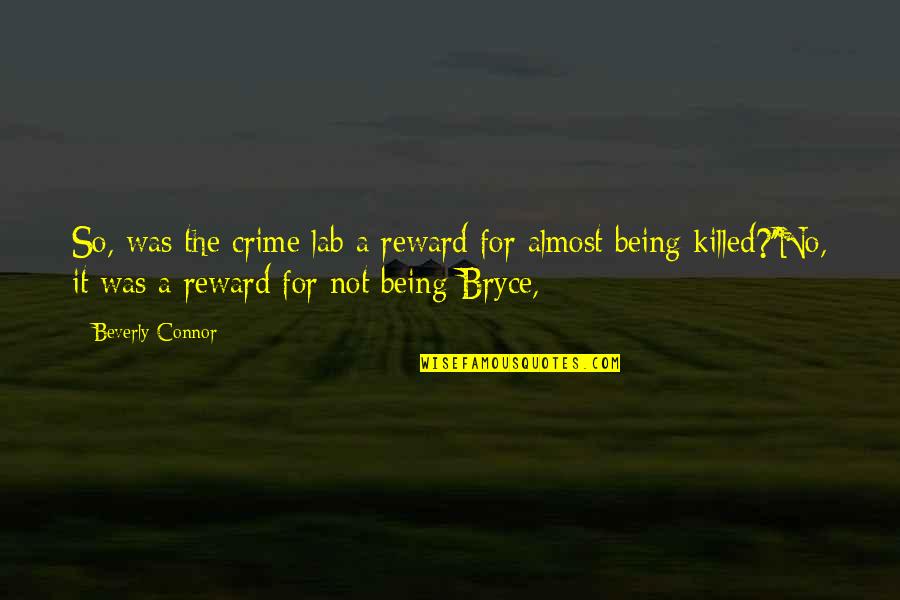 Anti Wrinkle Miracle Quotes By Beverly Connor: So, was the crime lab a reward for