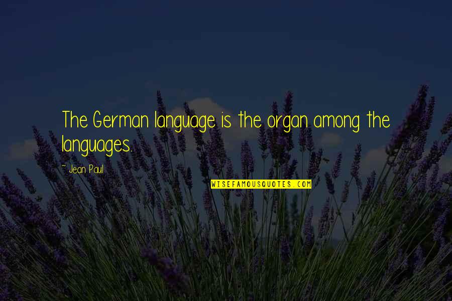 Antiabsolutist Quotes By Jean Paul: The German language is the organ among the