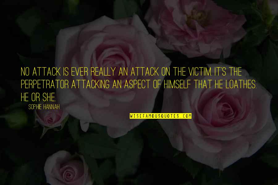 Antiabsolutist Quotes By Sophie Hannah: No attack is ever really an attack on