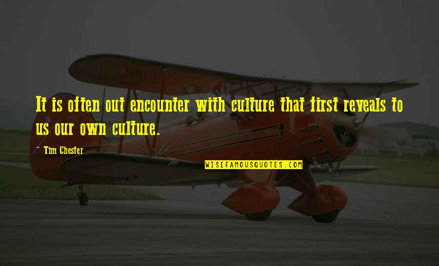 Antianginal Quotes By Tim Chester: It is often out encounter with culture that