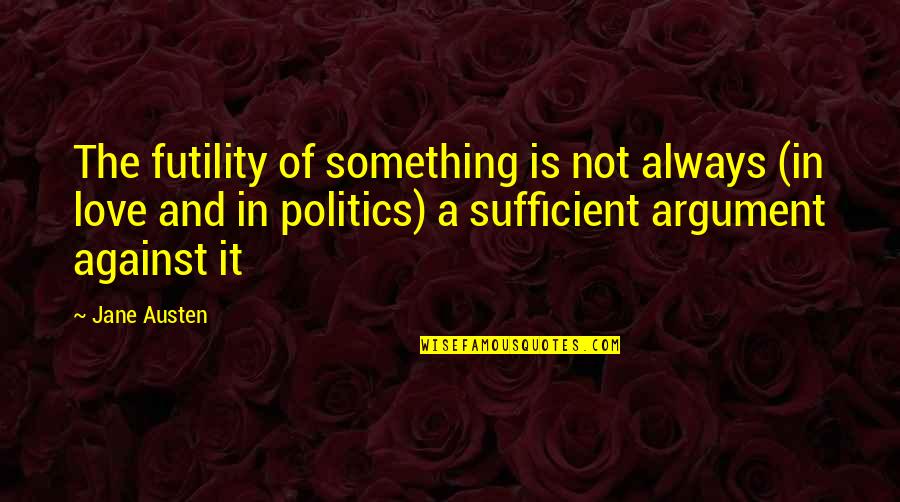 Antianxiety Agent Quotes By Jane Austen: The futility of something is not always (in