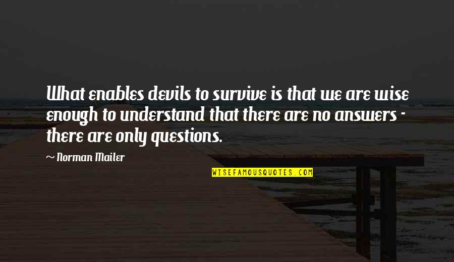 Antibes Therapeutics Quotes By Norman Mailer: What enables devils to survive is that we