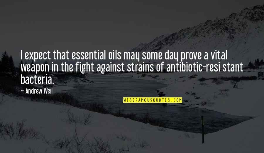 Antibiotic Quotes By Andrew Weil: I expect that essential oils may some day
