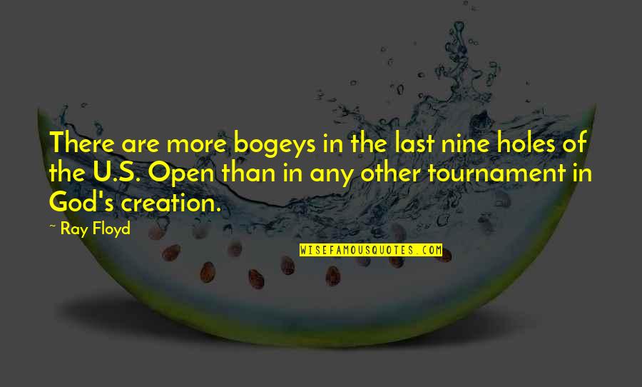 Antibodies Quotes By Ray Floyd: There are more bogeys in the last nine