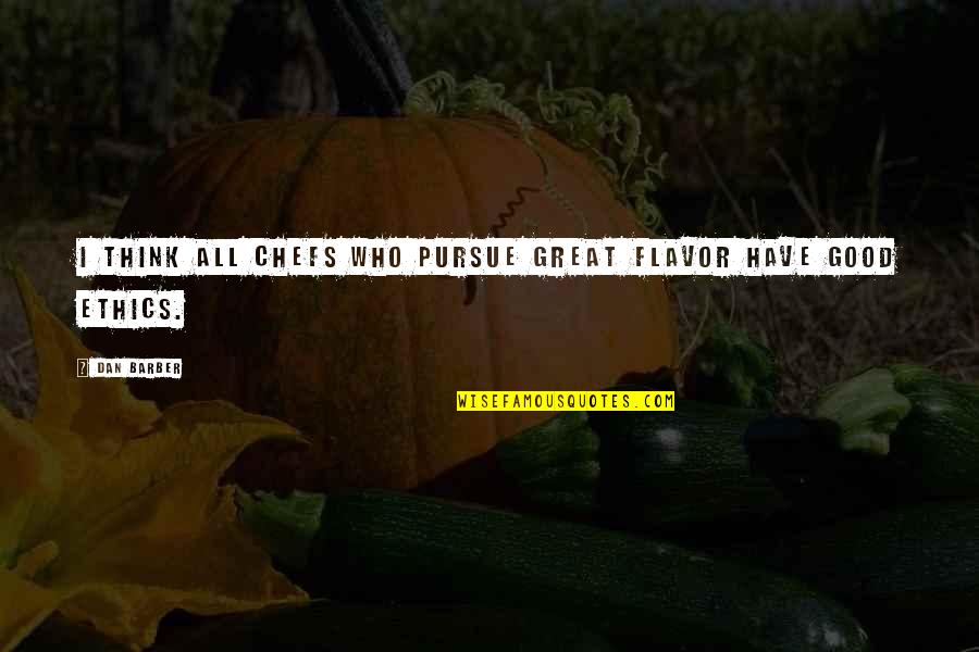 Antibodies Test Quotes By Dan Barber: I think all chefs who pursue great flavor