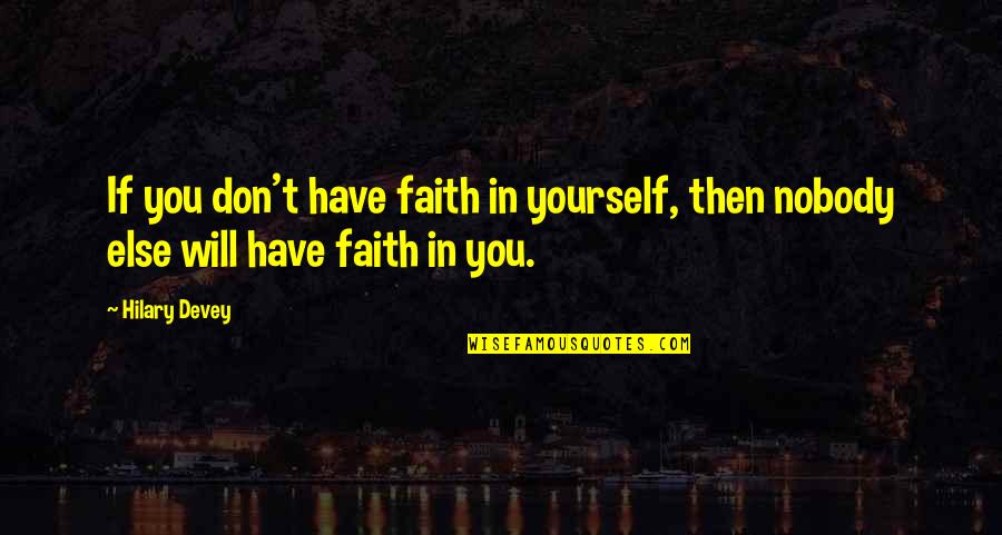 Anticancer Agents Quotes By Hilary Devey: If you don't have faith in yourself, then