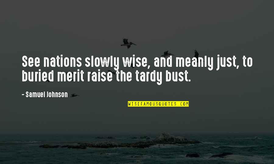 Antichambre En Quotes By Samuel Johnson: See nations slowly wise, and meanly just, to
