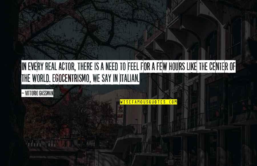 Antichristendine Quotes By Vittorio Gassman: In every real actor, there is a need