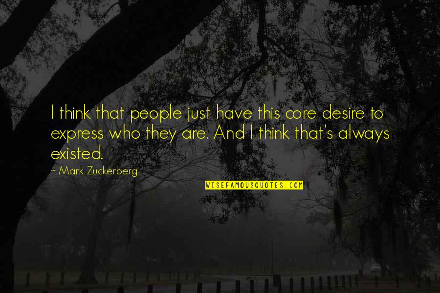 Antichristly Quotes By Mark Zuckerberg: I think that people just have this core Antichristly Quotes By Mark Zuckerberg: I think that people just have this core