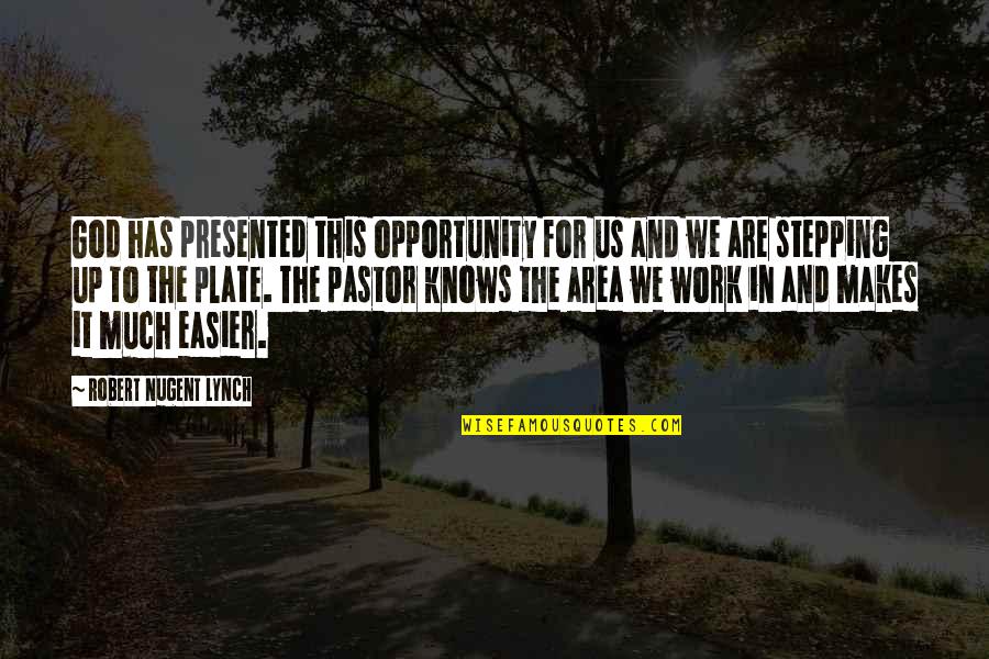 Antichristly Quotes By Robert Nugent Lynch: God has presented this opportunity for us and Antichristly Quotes By Robert Nugent Lynch: God has presented this opportunity for us and