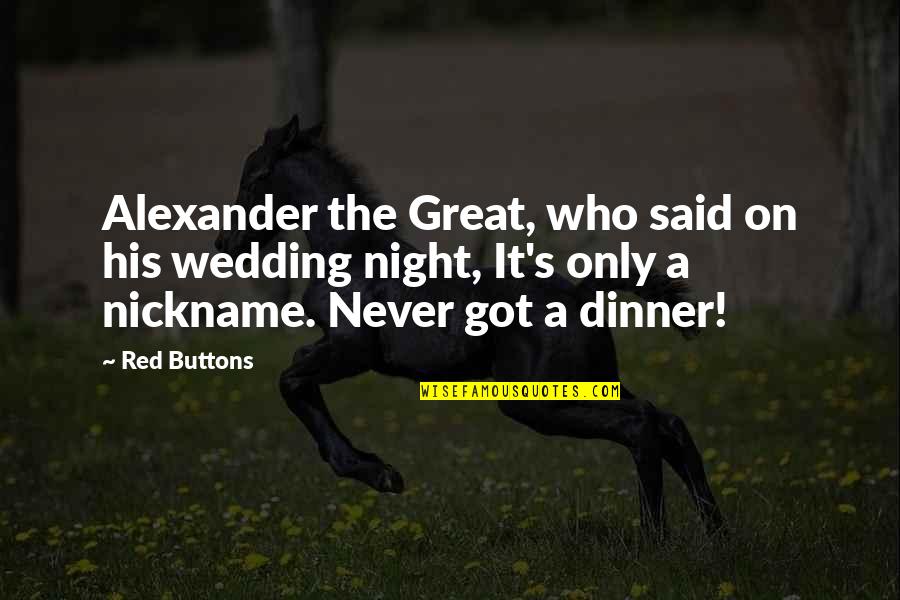 Antichrists Scriptures Quotes By Red Buttons: Alexander the Great, who said on his wedding Antichrists Scriptures Quotes By Red Buttons: Alexander the Great, who said on his wedding