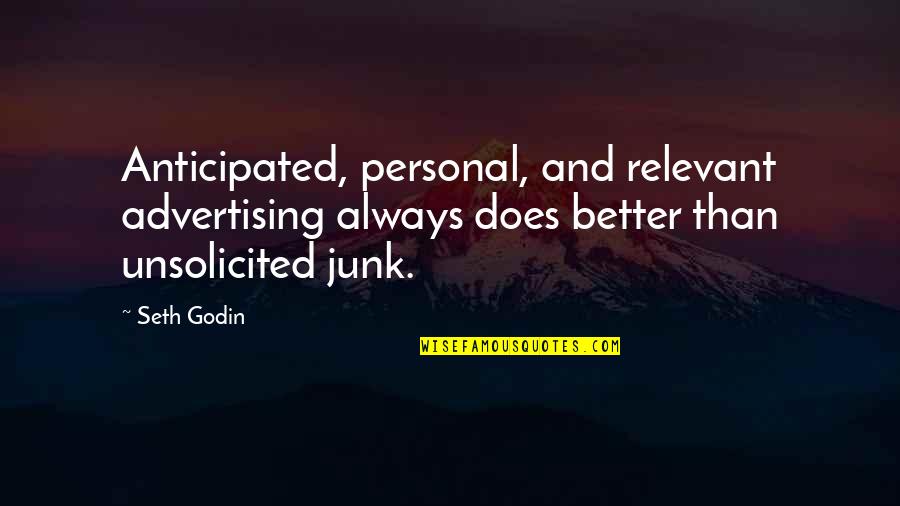 Anticipated Quotes By Seth Godin: Anticipated, personal, and relevant advertising always does better