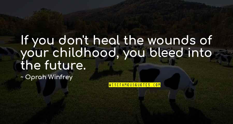 Anticipating Marriage Quotes By Oprah Winfrey: If you don't heal the wounds of your