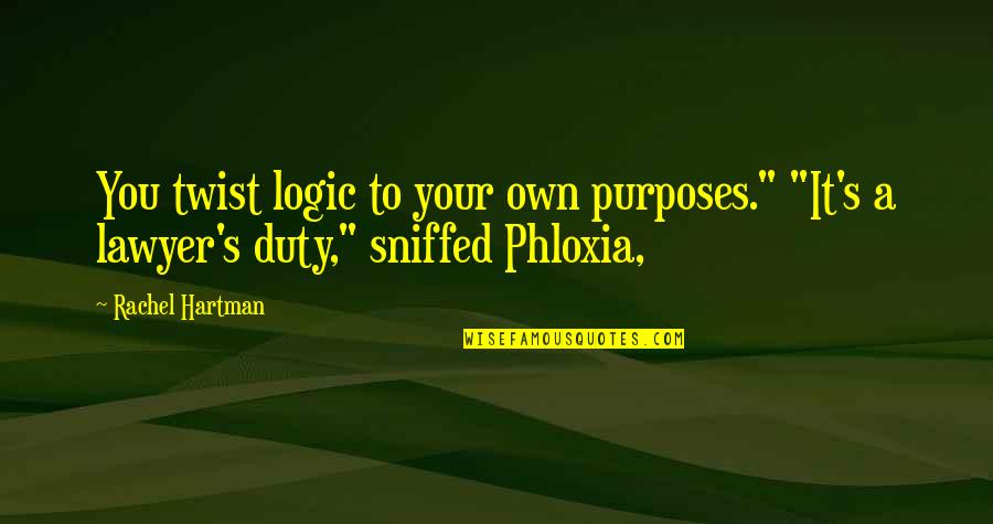 Anticipating The Future Quotes By Rachel Hartman: You twist logic to your own purposes." "It's