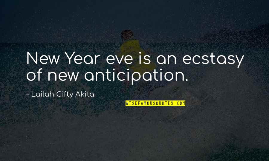 Anticipation Quotes By Lailah Gifty Akita: New Year eve is an ecstasy of new