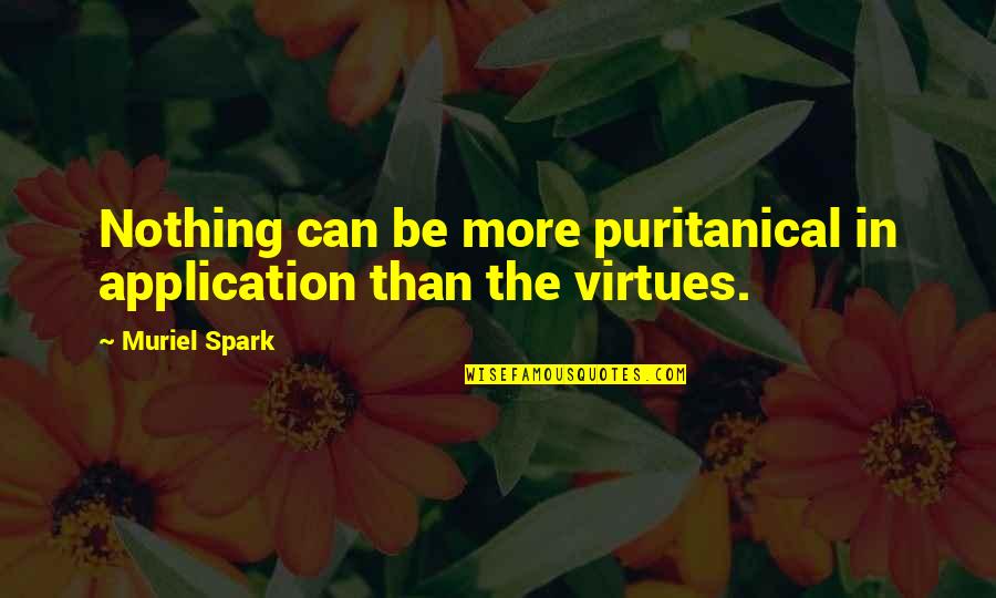 Anticipations Consignment Quotes By Muriel Spark: Nothing can be more puritanical in application than