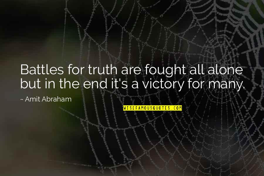 Anticlericalism In Europe Quotes By Amit Abraham: Battles for truth are fought all alone but