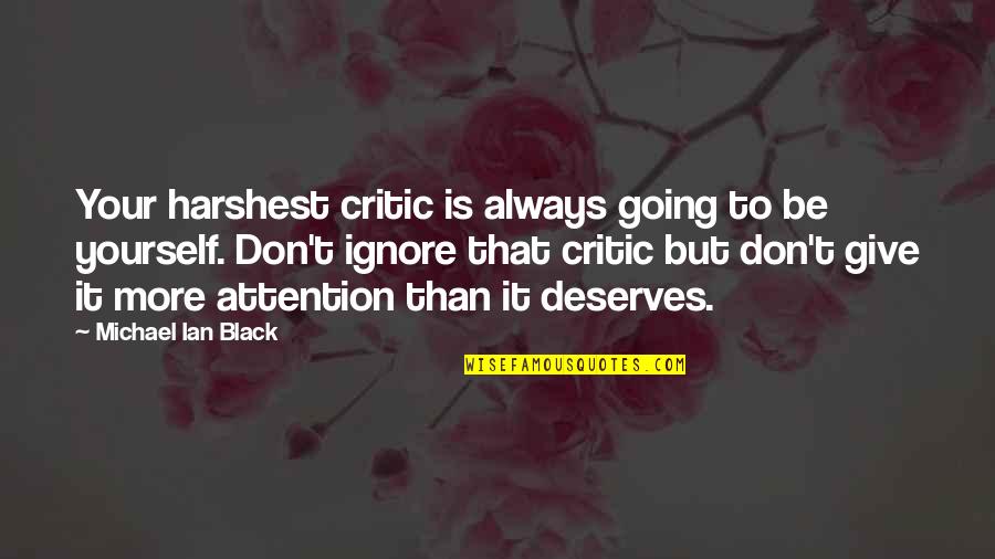 Anticlove Game Quotes By Michael Ian Black: Your harshest critic is always going to be