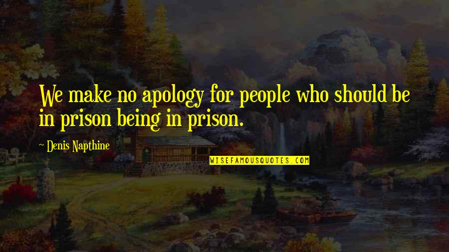 Anticompetitive Practices Quotes By Denis Napthine: We make no apology for people who should